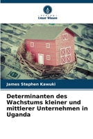 Determinanten des Wachstums kleiner und mittlerer Unternehmen in Uganda (German Edition) 620821968X Book Cover