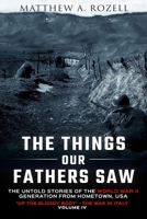 The Things Our Fathers Saw-The Untold Stories of the World War II Generation-Volume IV: Up the Bloody Boot-The War in Italy 194815501X Book Cover