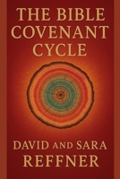 The Bible Covenant Cycle: Twelve Keys to Healing, Alignment and Unshakable Kingdom Legacy (Living the Kingdom Way) B0F8VSWM41 Book Cover