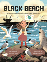 Black Beach: A Community, an Oil Spill, and the Origin of Earth Day B0GN2RZGNP Book Cover