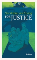 Our Babies are Crying for Justice 1039104053 Book Cover