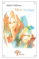 Mère toxique (French Edition) 2332974946 Book Cover