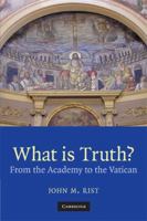 What is Truth?: From the Academy to the Vatican 0521717752 Book Cover