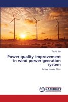 Power quality improvement in wind power geeration system: Active power filter 6203411620 Book Cover