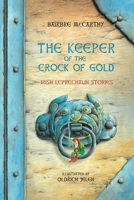 The Keeper Of The Crock Of Gold: Irish Leprechaun Tales 1806900181 Book Cover