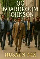 OG Boardroom Johnson: From CCE to CEO B0F8JGN6ZZ Book Cover