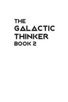 The Galactic Thinker - Book 2: And the Philosophy of Universal Survival 1722756322 Book Cover