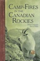 Camp-Fires in the Canadian Rockies 1015425127 Book Cover