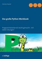 Das große Python Workbook: Programmieren lernen leicht gemacht - mit vielen Übungen! 3743110156 Book Cover