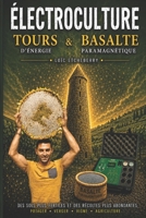 Tours d'énergie et basalte paramagnétique: Électroculture - agriculture énergétique 2958613208 Book Cover