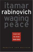 Waging Peace: Israel and the Arabs, 1948-2003 0691119821 Book Cover