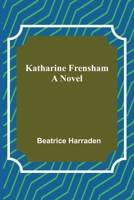 Katherine Frensham: A Novel (Classic Reprint) 1511832223 Book Cover