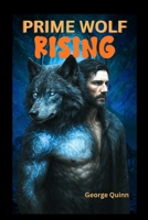 PRIME WOLF RAISING: A dark wolf-shifter mystery steeped in ancient alien power (The Helix Covenant Conspiracy) B0GPWYRDLW Book Cover