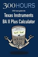 300 Hours BA II Plus CFA Calculator Guide 1523693444 Book Cover