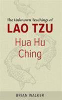 Hua Hu Ching: Unknown Teachings of Lao Tzu, The 0060692456 Book Cover