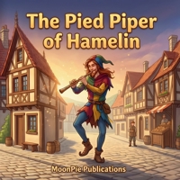 The Pied Piper of Hamelin: A Cinematic Illustrated Classic for Ages 3-6 | Bedtime Read-Aloud Story of Promises, Music, and the Magic of Keeping Your Word B0GXS68XV7 Book Cover