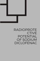 Radioprotective Potential of Sodium Diclofenac 1805307312 Book Cover