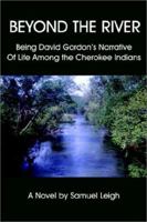 Beyond the River: Being David Gordon 0595220762 Book Cover