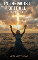 In The Midst of it All: God Is There B0GZ1CHDZH Book Cover