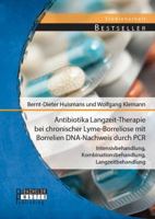 Antibiotika Langzeit-Therapie bei chronischer Lyme-Borreliose mit Borrelien DNA-Nachweis durch PCR: Intensivbehandlung, Kombinationsbehandlung, Langzeitbehandlung 3956842588 Book Cover