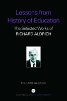 Lessons from History of Education: The Selected Works of Richard Aldrich 0415358922 Book Cover