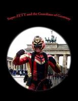 Super ZETT and the Guardians of Germany: Super ZETT Comic Rough Draft 1541152093 Book Cover