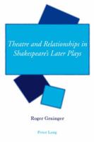 Theatre and Relationships in Shakespeare's Later Plays 3039111256 Book Cover