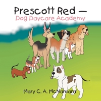 Prescott Red - Dog Daycare Academy 1669834948 Book Cover