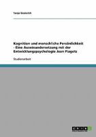 Kognition und menschliche Persönlichkeit - Eine Auseinandersetzung mit der Entwicklungspsychologie Jean Piagets 3638736709 Book Cover