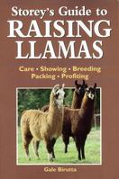 A Guide to Raising Llamas: Care, Showing, Breeding, Packing, Profiting (Storey Animal Handbook) 0882669540 Book Cover