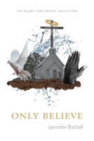 Only Believe 194458580X Book Cover