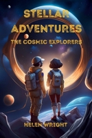 Stellar Adventures - The Cosmic Explorers B0CGL2SC5W Book Cover