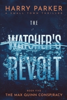 The Watcher's Revolt (The Max Quinn Conspiracy) B0F916613G Book Cover