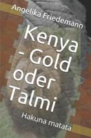 Kenya - Gold oder Talmi: Hakuna matata 109514720X Book Cover