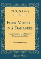 Four Months in a Dahabëéh or Narrative of a Winter's Cruise on the Nile 1017561648 Book Cover