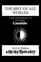 The Best of All Worlds: A Hip-Hop Retelling of Voltaire's Candide (The Hip-Hop Remix) B0H1VG2N8Z Book Cover
