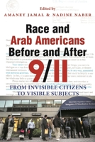 Race and Arab Americans Before and After 9/11: From Invisible Citizens to Visible Subjects (Arab American Writing) 0815631774 Book Cover