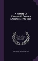 A History of Nineteenth Century Literature (1780-1900) 1346719888 Book Cover