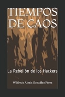 Tiempos de Caos: La Rebeli�n de los Hackers B08D4VRLVD Book Cover
