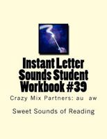 Instant Letter Sounds Student Workbook #39: Crazy Mix Partners: Au Aw 1530068983 Book Cover