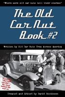The Old Car Nut Book #2: Where more old car nuts tell their story 0989806510 Book Cover