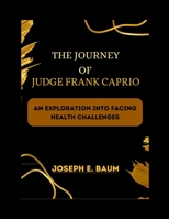 The Journey of Judge Frank Caprio: An Exploration Into Facing Health Challenges B0CQCX5QCR Book Cover
