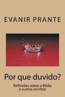 Por que duvido?: Reflexões sobre a Bíblia e outros escritos 1494748401 Book Cover