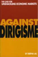 Against Dirigisme: The Case for Unshackling Economic Markets 1558153241 Book Cover