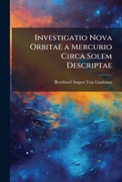 Investigatio Nova Orbitae a Mercurio Circa Solem Descriptae: Accedunt Tabulae Planetae Ex Elementis Recens Repertis Et Theoria Gravitatis Illustr. De Laplace Constructae 1141679477 Book Cover
