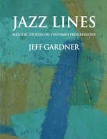 Jazz Lines: Melodic Studies on Standard Progressions 1099783690 Book Cover