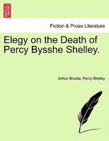 Elegy on the Death of Percy Bysshe Shelley. 1241023115 Book Cover