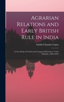 Agrarian Relations and Early British Rule in India; a Case Study of Ceded and Conquered Provinces: (Uttar Pradesh), 1014566401 Book Cover