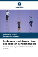 Probleme und Aussichten des lokalen Einzelhandels: Eine Studie in der Gegend von Bhatpara, North 24 Parganas (German Edition) 6208800234 Book Cover