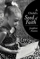 A Child's Seed of Faith 1449765319 Book Cover